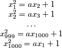 \begin{matrix}x_{1}^{2}= ax_{2}+1\\ x_{2}^{2}= ax_{3}+1\\ \ldots\\ x_{999}^{2}= ax_{1000}+1\\ x_{1000}^{2}= ax_{1}+1\\ \end{matrix}