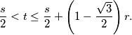 \frac{s}{2}<t\le\frac{s}{2}+\left(1-\frac{\sqrt{3}}{2}\right)r.