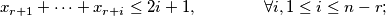 x_{r+1} + \cdots + x_{r+i} \leq 2i+ 1, \qquad \qquad  \forall i, 1 \leq i \leq n - r;