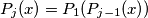 P_{j}(x)=P_{1}(P_{j-1}(x))