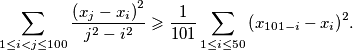 \sum_{1 \leq i <j \leq 100} \frac{ {\left(x_j-x_i\right)}^2 }{j^2 - i^2} \geqslant \frac{1}{101} \sum_{1 \leq i \leq 50} {\left(x_{101-i}-x_i\right)}^2.
