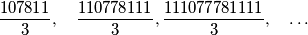 \frac{107811}{3}, \quad \frac{110778111}{3}, \frac{111077781111}{3}, \quad \ldots