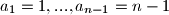 a_1=1,...,a_{n-1}=n-1