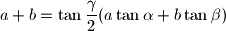 a+b=\tan{\frac{\gamma}{2}}(a\tan{\alpha}+b\tan{\beta})