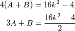 \begin{align*}
4(A+B) &= 16k^2-4 \\
3A + B &= \frac{16k^2-4}{2}
\end{align*}