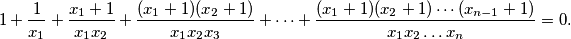 1 + \frac{1}{x_1} + \frac{x_1+1}{x_1x_2} + \frac{(x_1+1)(x_2+1)}{x_1x_2x_3} + \cdots + \frac{(x_1+1)(x_2+1) \cdots (x_{n-1}+1)}{x_1x_2 \ldots x_n} = 0\text{.}