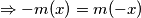  \Rightarrow -m(x) = m(-x)