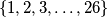 \left\{1,2,3,\ldots,26\right\}