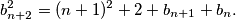 b_{n+2}^2=(n+1)^2+2+b_{n+1}+b_{n}.