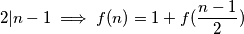 2|n-1 \implies f(n)=1+f(\frac{n-1}{2})