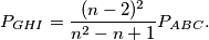  P_{GHI} = \frac{(n-2)^2}{n^2-n+1} P_{ABC} .