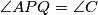 \angle APQ = \angle C