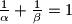 \frac1\alpha + \frac1\beta = 1