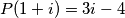 P(1 + i) = 3i - 4