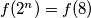 f(2^n) = f(8)