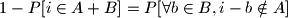1-P[i \in A+B] = P[\forall b \in B, i-b \notin A]