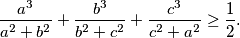 \dfrac{a^3}{a^2 + b^2} + \dfrac{b^3}{b^2 + c^2} + \dfrac{c^3}{c^2 + a^2} \geq \dfrac{1}{2}\text{.}