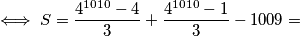 \iff S = \frac{4^{1010} - 4}{3} + \frac{4^{1010} - 1}{3} - 1009 =