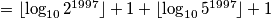 = \lfloor \log _{10} 2^{1997}\rfloor + 1 + \lfloor \log _{10} 5^{1997}\rfloor + 1