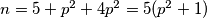 n=5+p^2+4p^2=5(p^2+1)