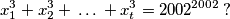 x^3_1+x^3_2+\,\ldots\,+x^3_t=2002^{2002}\,?