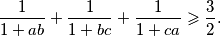 \frac{1}{1+ab} + \frac{1}{1+bc} + \frac{1}{1+ca} \geqslant \frac{3}{2} \text{.}