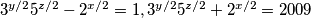 3^{y/2}5^{z/2}-2^{x/2}=1,3^{y/2}5^{z/2}+2^{x/2}=2009