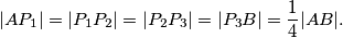|AP_1| = |P_1P_2| = |P_2P_3| = |P_3B| = \frac{1}{4} |AB|.