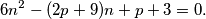 6n^2 - (2p+9)n + p+3 = 0 .