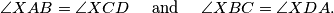 \angle{XAB} = \angle{XCD}\quad\,\,\text{and}\quad\,\,\angle{XBC} = \angle{XDA}.