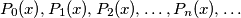 P_0(x), P_1(x), P_2(x), \ldots, P_n(x), \ldots