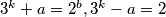 3^k+a=2^b, 3^k-a=2