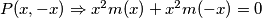 P(x,-x) \Rightarrow x^2 m(x) + x^2 m(-x) = 0