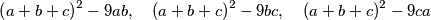 \left(a+b+c\right)^2 - 9ab \text{,} \quad \left(a+b+c\right)^2 - 9bc \text{,} \quad \left(a+b+c\right)^2 - 9ca