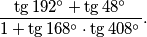 \frac{\tg 192^\circ + \tg 48^\circ}{1+\tg 168^\circ \cdot \tg 408^\circ}.