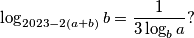 \log_{2023-2(a+b)} b = \frac{1}{3\log_b a} ?