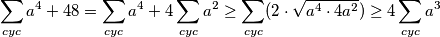 \sum_{cyc} a^4 + 48  = \sum_{cyc} a^4 + 4\sum_{cyc} a^2 \geq \sum_{cyc}(2\cdot \sqrt{a^4\cdot 4a^2}) \geq 4\sum_{cyc} a^3