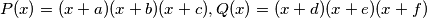 P(x) = (x+a)(x+b)(x+c), Q(x) = (x+d)(x+e)(x+f)
