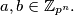 a,b \in \mathbb{Z}_{p^n}.