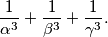 \frac{1}{\alpha^3 } + \frac{1}{\beta^3} + \frac{1}{\gamma^3}.
