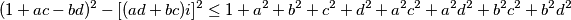 (1 + ac - bd)^2 - [(ad + bc)i]^2 \leq 1 + a^2 + b^2 + c^2 + d^2 + a^2c^2 + a^2d^2 + b^2c^2 + b^2d^2