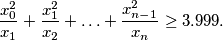{x_0^2\over x_1}+{x_1^2\over x_2}+\ldots+{x_{n-1}^2\over x_n}\ge3.999.