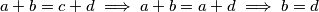 a+b=c+d \implies a+b=a+d\implies b=d