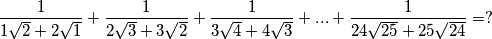 \frac{1}{1\sqrt{2} + 2\sqrt{1}} + \frac{1}{2\sqrt{3} + 3\sqrt{2}} + \frac{1}{3\sqrt{4} + 4\sqrt{3}} + ... + \frac{1}{24\sqrt{25} + 25\sqrt{24}} = ?