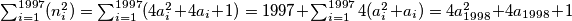 \sum_{i=1}^{1997} (n_i^2) = \sum_{i=1}^{1997} (4a_i^2 + 4a_i + 1) = 1997+\sum_{i=1}^{1997} 4(a_i^2+a_i)=4a_{1998}^2+4a_{1998}+1