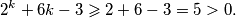 2^k+6 k-3 \geqslant 2+6-3=5>0 .