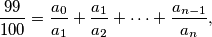 \frac{99}{100} = \frac{a_0}{a_1} + \frac{a_1}{a_2} + \cdots + \frac{a_{n-1}}{a_n},