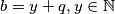 b = y + q  , y  \in \mathbb{N}