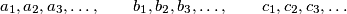 a_1, a_2, a_3, \ldots,\qquad b_1, b_2, b_3, \ldots,\qquad c_1, c_2, c_3, \ldots