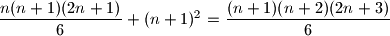 \dfrac{n(n+1)(2n+1)}{6}+(n+1)^2=\dfrac{(n+1)(n+2)(2n+3)}{6}